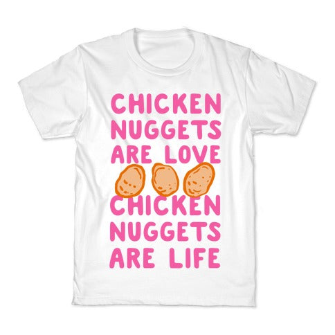 Chicken Nuggets Are Love. Chicken Nuggets Are Life. Kid's Tee
